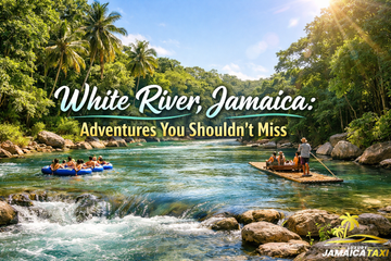 White River, Jamaica: Adventures You Shouldn’t Miss
